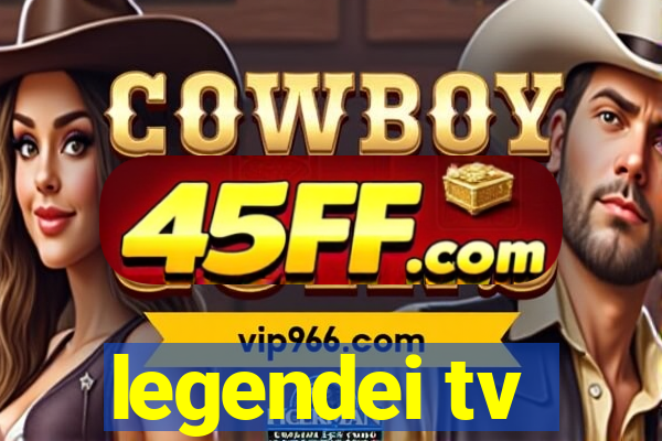 legendei tv
